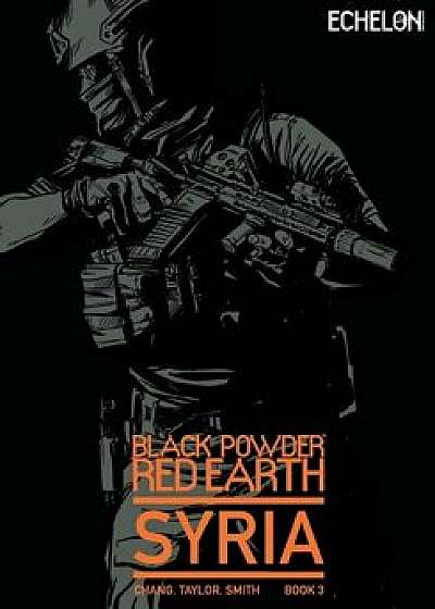 Black Powder Red Earth Syria V3: Evergreen, Paperback/Josh Taylor
