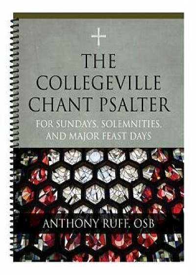 The Collegeville Chant Psalter: For Sundays, Solemnities, and Major Feast Days/Anthony Ruff