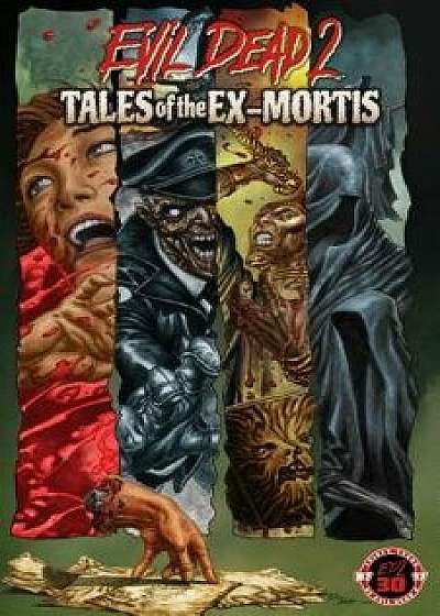 Evil Dead 2: Tales of the Ex-Mortis 30th Anniversary Edition, Paperback/Frank Hannah