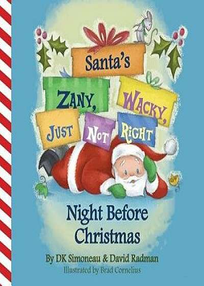 Santa's (Zany, Wacky, Just Not Right!) Night Before Christmas, Paperback/David Radman