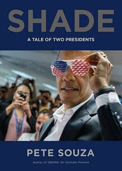 Shade: A Tale of Two Presidents, Hardcover/Pete Souza