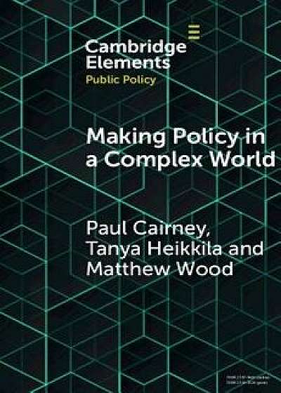 Making Policy in a Complex World, Paperback/Paul Cairney