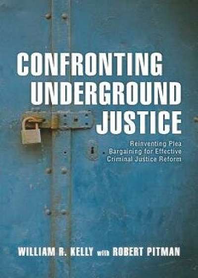Confronting Underground Justice, Hardcover/William R. Kelly