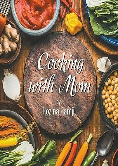 Cooking with Mom, Paperback/Rozina Ramji
