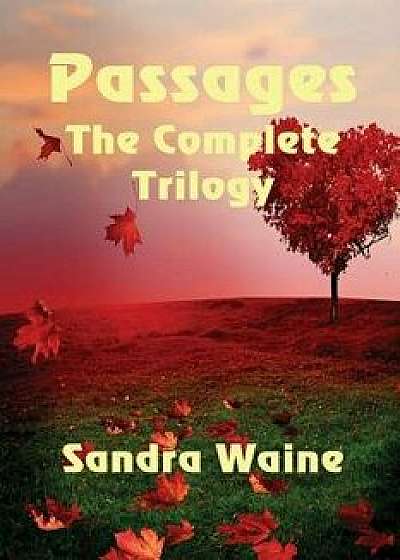 Passages the Complete Trilogy, Paperback/Sandra Waine