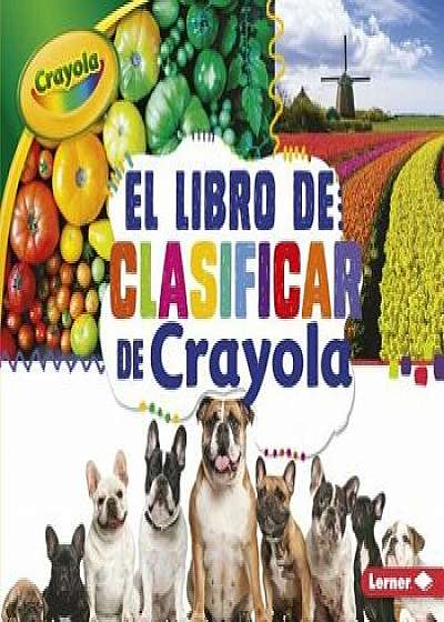 El Libro de Clasificar de Crayola (R) (the Crayola (R) Sorting Book), Paperback/Jodie Shepherd