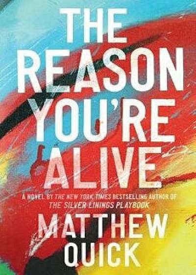 The Reason You're Alive, Paperback/Matthew Quick