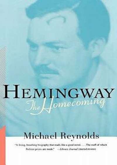 Hemingway: The Homecoming, Paperback/Michael Reynolds