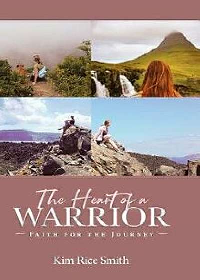 The Heart of a Warrior, Hardcover/Kim Rice Smith