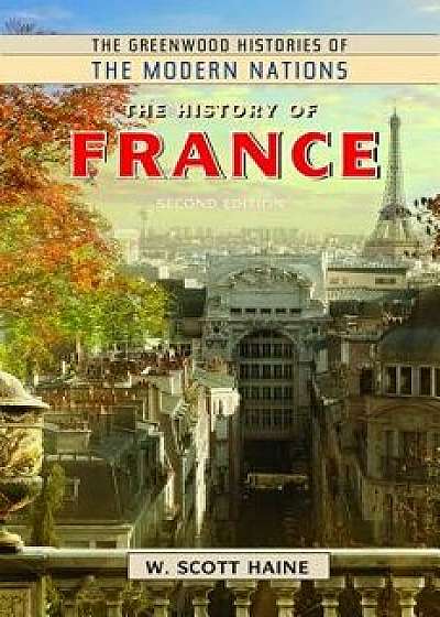 The History of France, 2nd Edition, Hardcover/W. Scott Haine