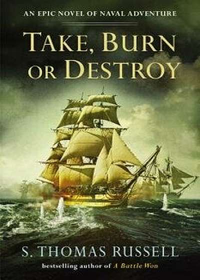 Take, Burn or Destroy, Paperback/S. Thomas Russell