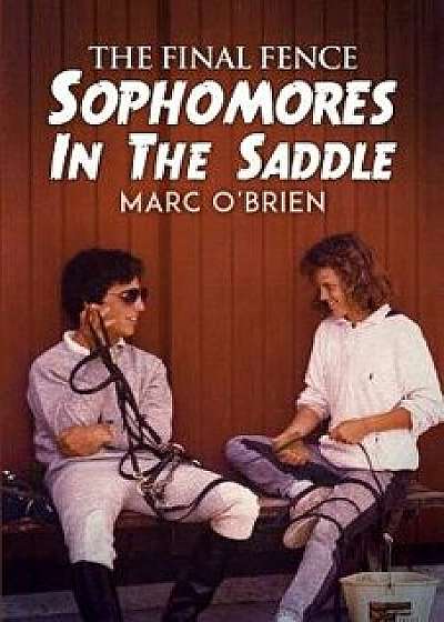 The Final Fence: Sophomores in the Saddle, Paperback/Marc O'Brien
