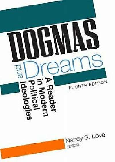 Dogmas and Dreams: A Reader in Modern Political Ideologies, Paperback/Nancy S. Love