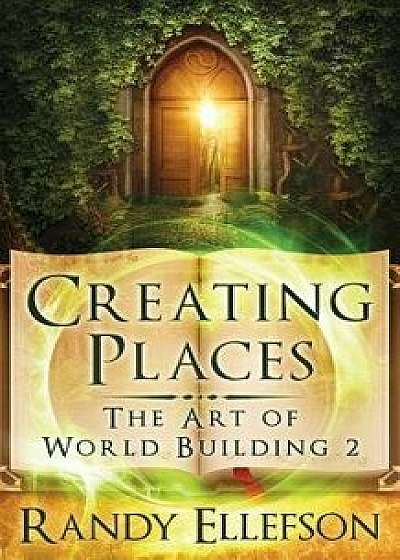Creating Places, Paperback/Randy Ellefson