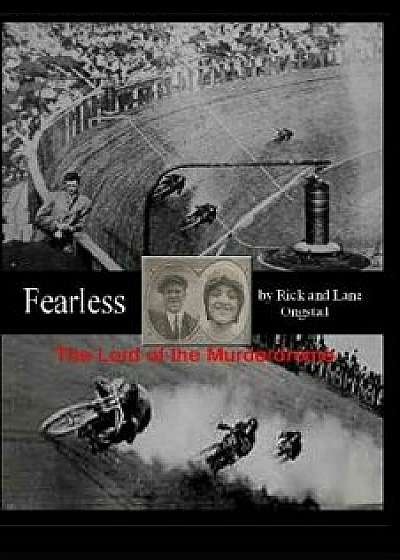 Fearless: Lords of the Murderdrome, Paperback/Rick Ongstad