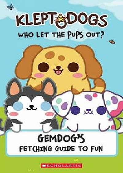 Kleptodogs: It's Their Turn Now! (Guidebook): Gemdog's Fetching Guide to Fun, Paperback/Daphne Pendergrass