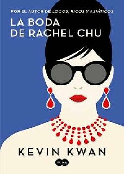 La Boda de Rachel Chu / China Rich Girlfriend, Paperback/Kevin Kwan