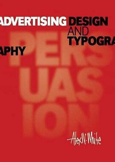 Advertising Design and Typography, Paperback/Alex W. White