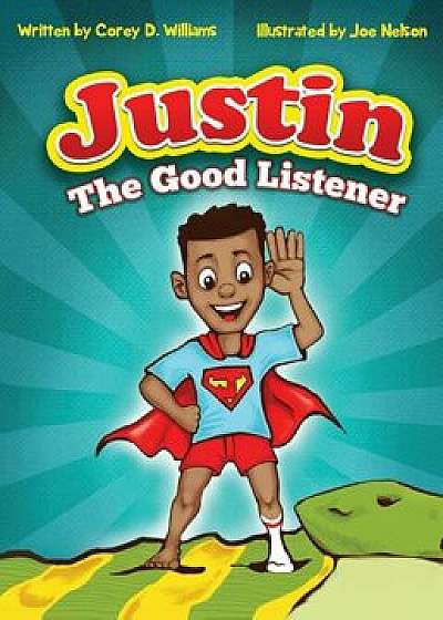 Justin the Good Listener, Hardcover/Corey D. Williams