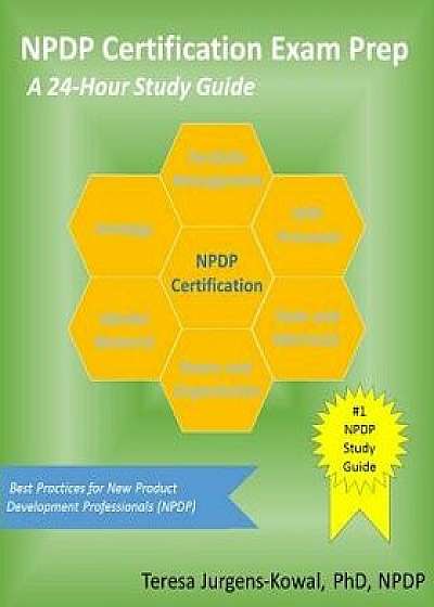 Npdp Certification Exam Prep: A 24-Hour Study Guide, Paperback/Teresa Jurgens-Kowal Npdp