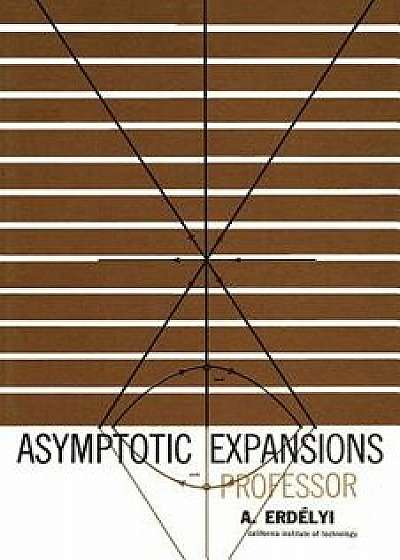 Asymptotic Expansions, Paperback/A. Erdelyi