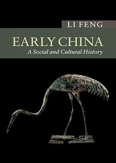 Early China: A Social and Cultural History, Paperback/Li Feng