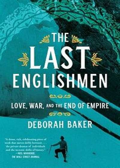 The Last Englishmen: Love, War, and the End of Empire, Paperback/Deborah Baker