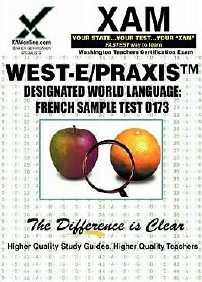 West-E/Praxis II Designated World Language: French Sample Test 0173: Teacher Certification Exam, Paperback/Sharon A. Wynne