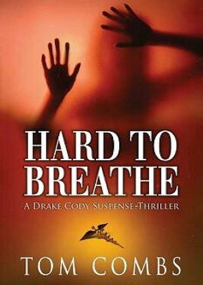 Hard to Breathe, Paperback/Tom Combs
