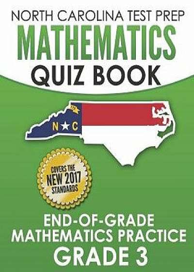 North Carolina Test Prep Mathematics Quiz Book End-Of-Grade Mathematics Practice Grade 3: Preparation for the Eog Mathematics Assessments, Paperback/E. Hawas