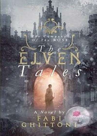 The Elven Tales: The Company of the Rose, Paperback/Fabi Ghittoni