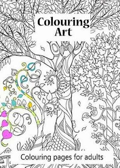 Colouring Pages for Adults Colouring Art: Colouring Art Book for Adults. 100 Pages of Beautiful Pictures to Colour from Ranging Animals to to Complex, Paperback/S. J. Carney