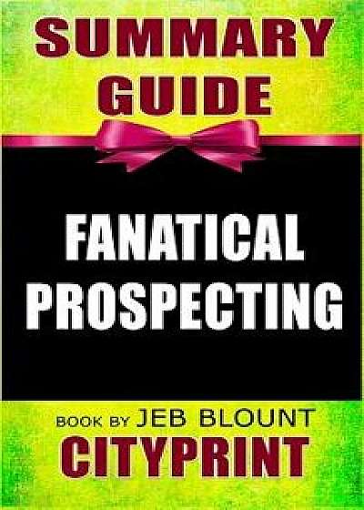 Summary Guide Fanatical Prospecting Book by Jeb Blount, Paperback/Cityprint
