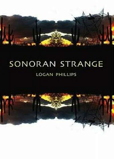 Sonoran Strange, Paperback/Logan Phillips
