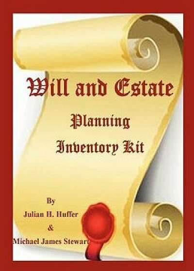 Will and Estate Planning Inventory Kit, Paperback/Michael James Stewart