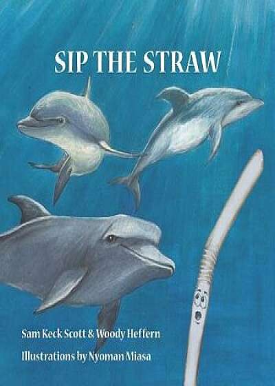Sip the Straw, Paperback/Woody Heffern