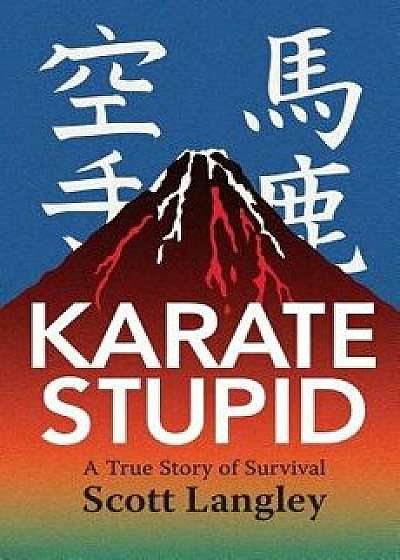 Karate Stupid, Paperback/Scott Langley