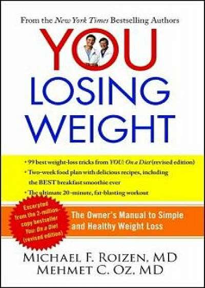 You: Losing Weight: The Owner's Manual to Simple and Healthy Weight Loss, Paperback/Michael F. Roizen
