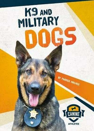 K9 and Military Dogs/Parker Holmes