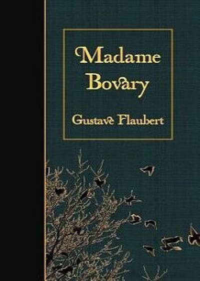 Madame Bovary, Paperback/Gustave Flaubert