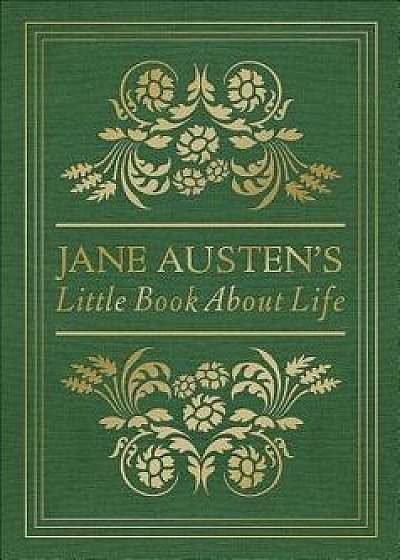 Jane Austen's Little Book about Life, Hardcover/Jane Austen