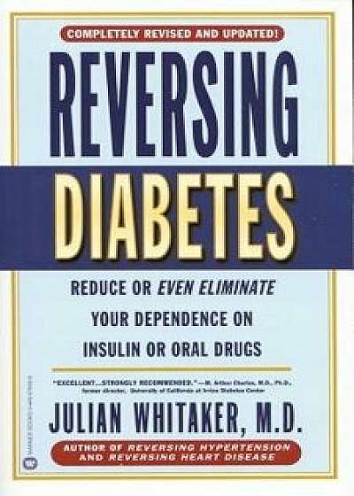 Reversing Diabetes, Paperback/Julian Whitaker
