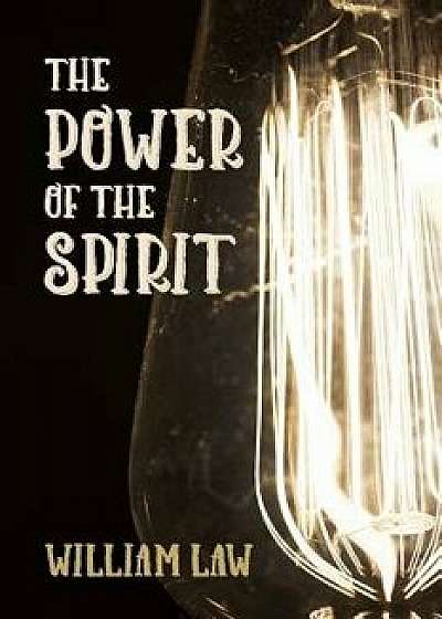 The Power of the Spirit, Paperback/William Law