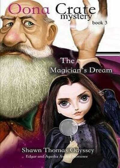 The Magician's Dream (Oona Crate Mystery: Book 3)/Shawn Thomas Odyssey