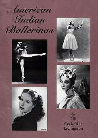 American Indian Ballerinas, Paperback/Lili Cockerille Livingston