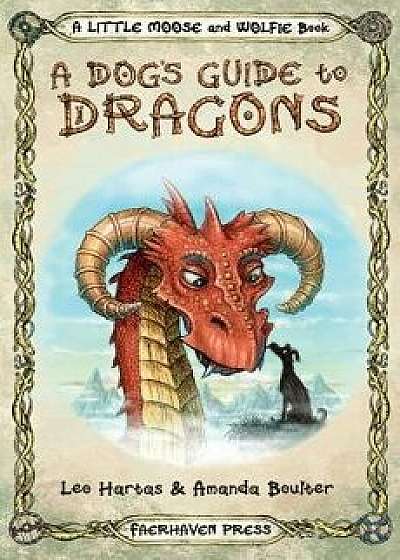 A Dog's Guide to Dragons: Cute Drawings and Funny Advice from a Dog Who Knows His Dragons, Paperback/Amanda Boulter