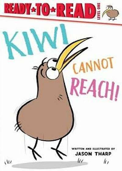 Kiwi Cannot Reach!, Paperback/Jason Tharp