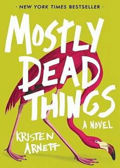 Mostly Dead Things, Hardcover/Kristen Arnett