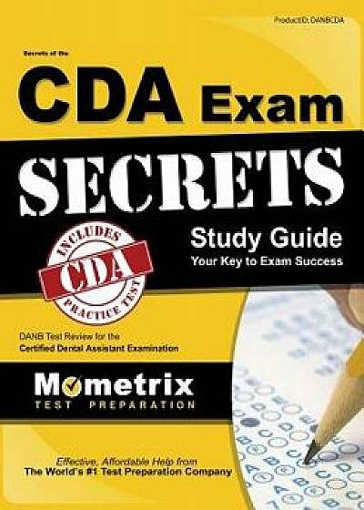 Secrets of the Cda Exam Study Guide: Danb Test Review for the Certified Dental Assistant Examination, Hardcover/Danb Exam Secrets Test Prep