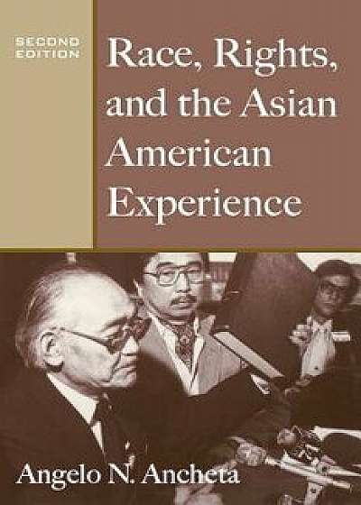 Race, Rights, and the Asian American Experience, Paperback/Angelo N. Ancheta